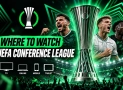 Where to Watch UEFA Conference League Matches Live