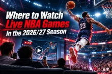 Where to Watch Live NBA Games in the USA, UK, Canada and Australia in the 2026/27 Season