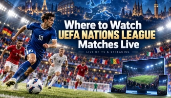 Where to Watch UEFA Nations League Matches Live