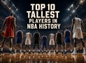 Top 10 Tallest Players in NBA History