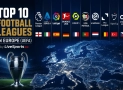 Top 10 Football Leagues in Europe (UEFA)